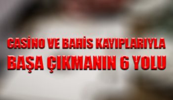 Casino ve bahis kayıplarıyla başa çıkmanın 6 yolu